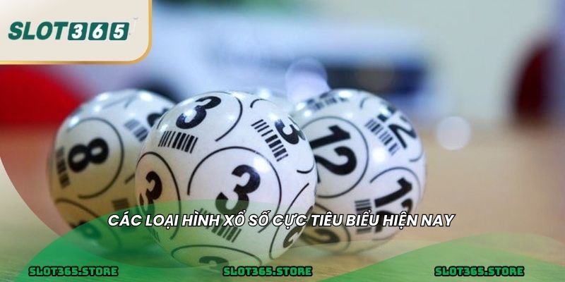 Các loại hình xổ số cực tiêu biểu hiện nay