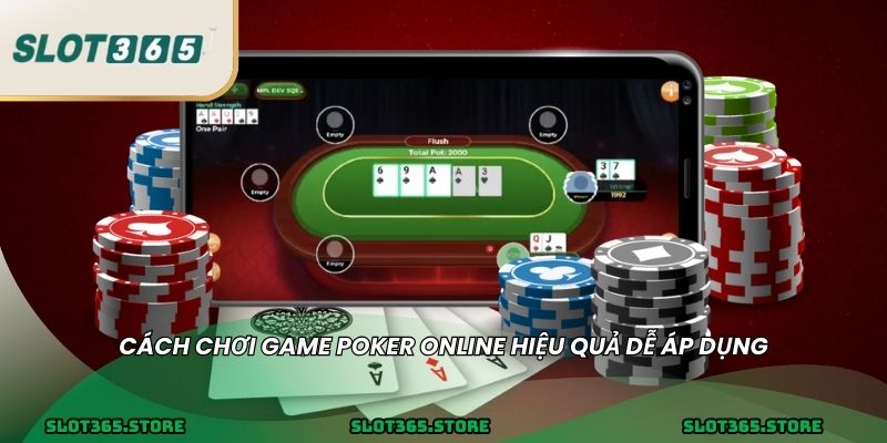 Cách chơi game poker online hiệu quả dễ áp dụng