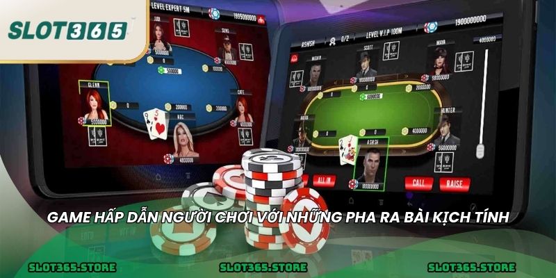 Game hấp dẫn người chơi với những pha ra bài kịch tính