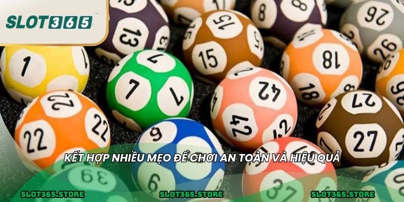 Kết hợp nhiều mẹo để chơi an toàn và hiệu quả