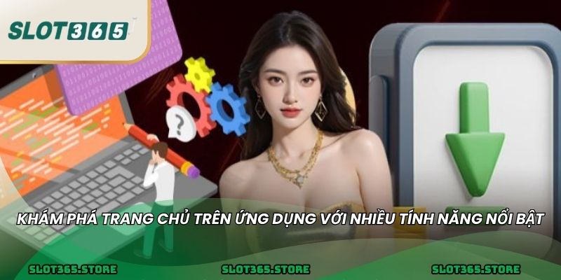 Khám phá trang chủ trên ứng dụng với nhiều tính năng nổi bật