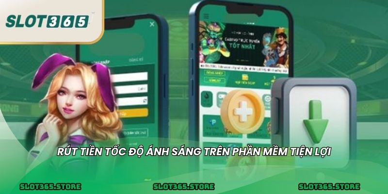 Rút tiền tốc độ ánh sáng trên phần mềm tiện lợi