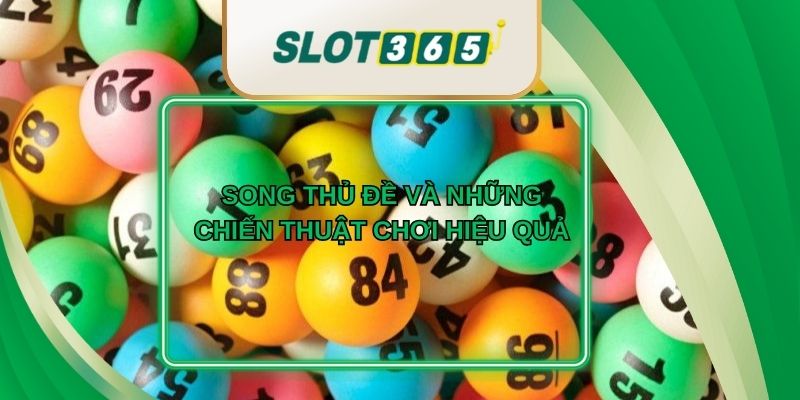 Song Thủ Đề Và Những Chiến Thuật Chơi Hiệu Quả