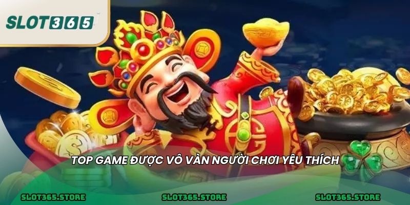 Top game được vô vàn người chơi yêu thích