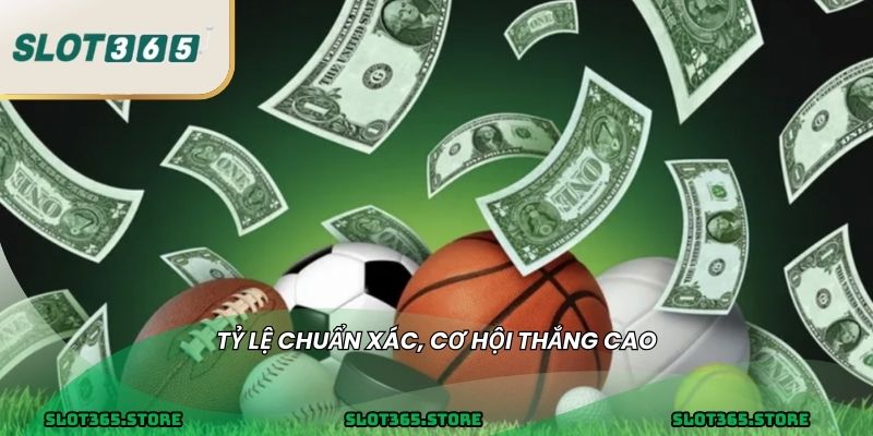 Tỷ lệ chuẩn xác, cơ hội thắng cao