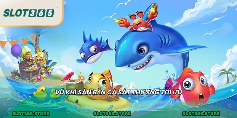 Vũ khí săn bắn cá sát thương tối ưu